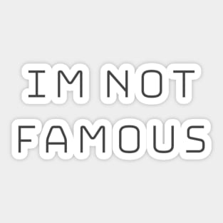 I not Famous Sticker